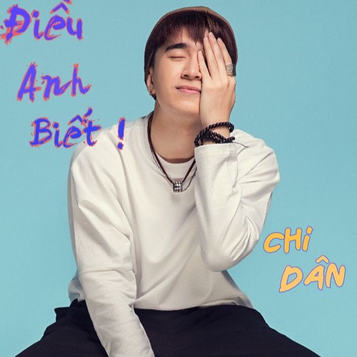 Điều Anh Biết  - Chi Dân