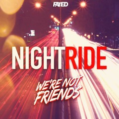 We're Not Friends - Nightride [Premiere]