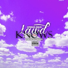 Lawd Knows [Prod. by BGMX]