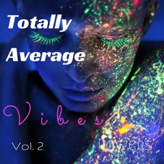Totally Average Vibes Vol. 2