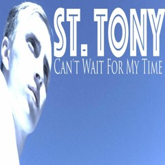 St.Tony-Can't wait for my time