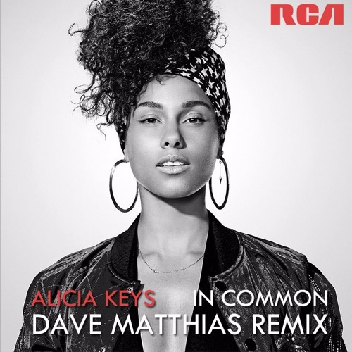 Alicia Keys - In Common (Dave Matthias Remix) by Dave