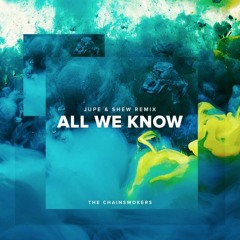 The Chainsmokers - All We Know (Jupe & Shew Remix)