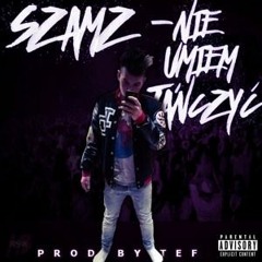 Szamz - Nie Umiem Tańczyć [Prod By TEF]