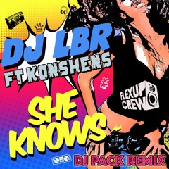 Dj LBR - She Knows Ft. Konshens (Tribal Kush Remix)