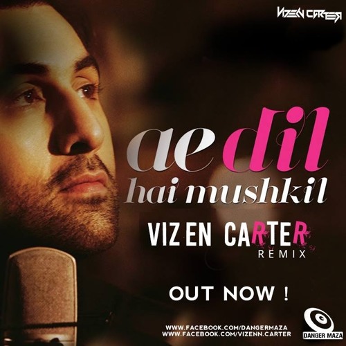 Stream Ae Dil Hai Mushkil - Vizen Carter Remix by The Vizen Carter | Listen  online for free on SoundCloud