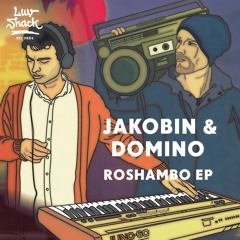 Jakobin & Domino - Roshambo EP I Luv Shack Records