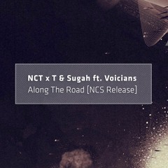 NCT X T & Sugah Ft. Voicians - Along The Road [NCS Release]