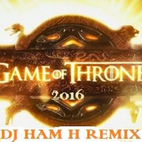 Ramin Djawadi - Game Of Thrones 2016 (DJ Ham H Remix)