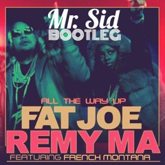 Fat Joe, Remy Ma, French Montana - All The Way Up (Mr. Sid Bootleg) Blasterjaxx Maxximize On Air 121