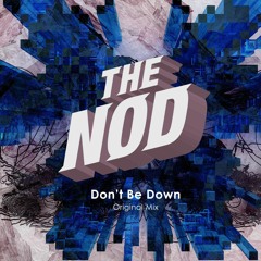 Don't Be Down (Original Mix)