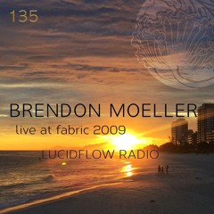 LUCIDFLOW RADIO 135: BRENDON MOELLER LIVE 2009; LUCIDFLOW-RECORDS.COM