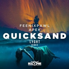 Feenixpawl & APEK - Quicksand (LYGHT Remix)