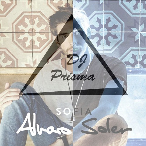 Stream Alvaro Soler - Sofia (Prisma Edit) [Full & Free Download] by Prisma  | Listen online for free on SoundCloud
