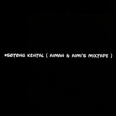 #SotongKental ( Aiman & Aimi's Mixtape )