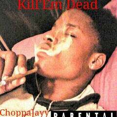 ChoppaJayy(Kill'Em Dead)-Intro