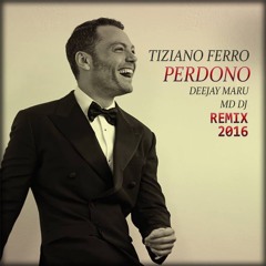 Tiziano Ferro - Perdono (Deejay Maru & MD Dj Remix 2016)