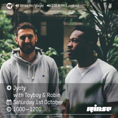Rinse FM Podcast -Jyoty w/ ToyBoy and Robin - 1st October 2016