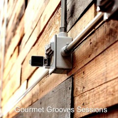 Gourmet Grooves Sessions