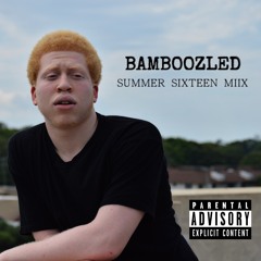 Bamboozled (Summer Sixteen Mix)