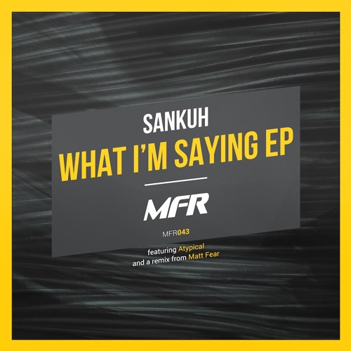 Sankuh - What I'm Saying (Matt Fear Remix)