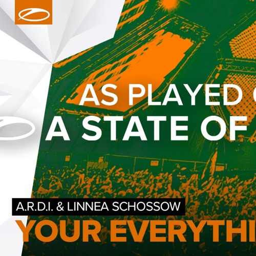 A.R.D.I. & Linnea Schossow - Your Everything (A State Of Trance Support by Armin van Buuren)