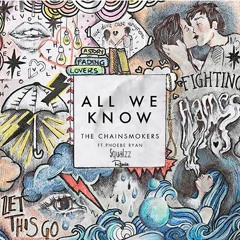 The Chainsmokers Ft. Phoebe Ryan - All We Know (Squalzz Remix)