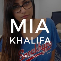 Mia Khalifa - Timeflies