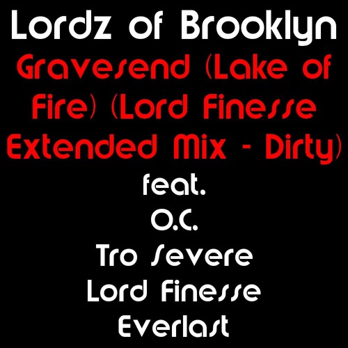 Lordz of Brooklyn ft. V.A. - Gravesend (Lake Of Fire) (Lord Finesse Extended Mix - Dirty)