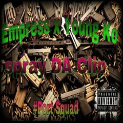 Empress - Spray Da Clip ft. Young KO