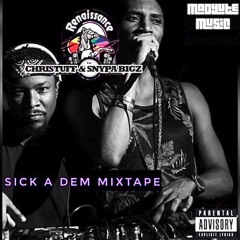 DJ CHRISTUFF & SNYPA BIGZ PRESENTS SICK A DEM MIXTAPE        (OCT.2016)