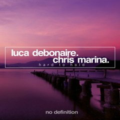 Luca Debonaire & Chris Marina - Hard To Hold