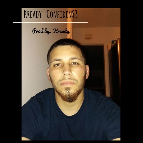 Kready-Confiden$3 (Prod by. Kready)
