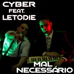 Cyber ft. LetoDie - Mal Necessário