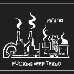 RaTaXeS -SA - Fucking Deep Tekno