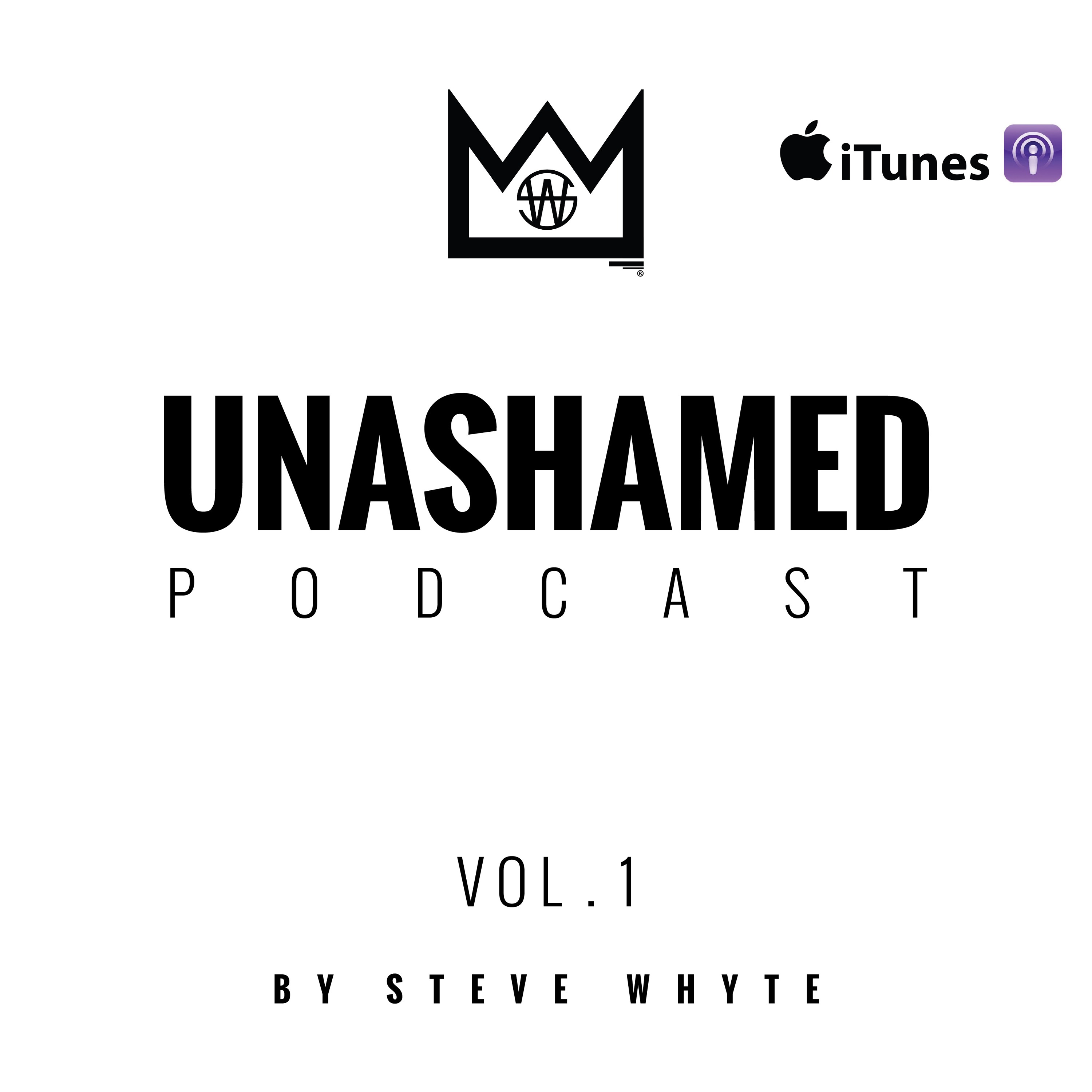 Unashamed Podcast by @iAmsteveWhyte