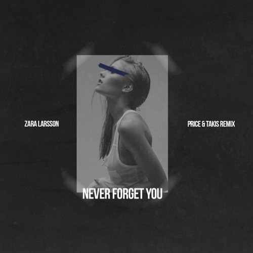 Zielig Verdorde Jonge dame Stream Zara Larsson - Never Forget You (Price & Takis Remix) by PomPork |  Listen online for free on SoundCloud