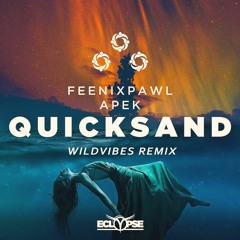 Feenixpawl & APEK - Quicksand (WildVibes Remix)