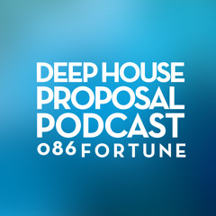 Deep House Proposal Podcast 086 by ForTune