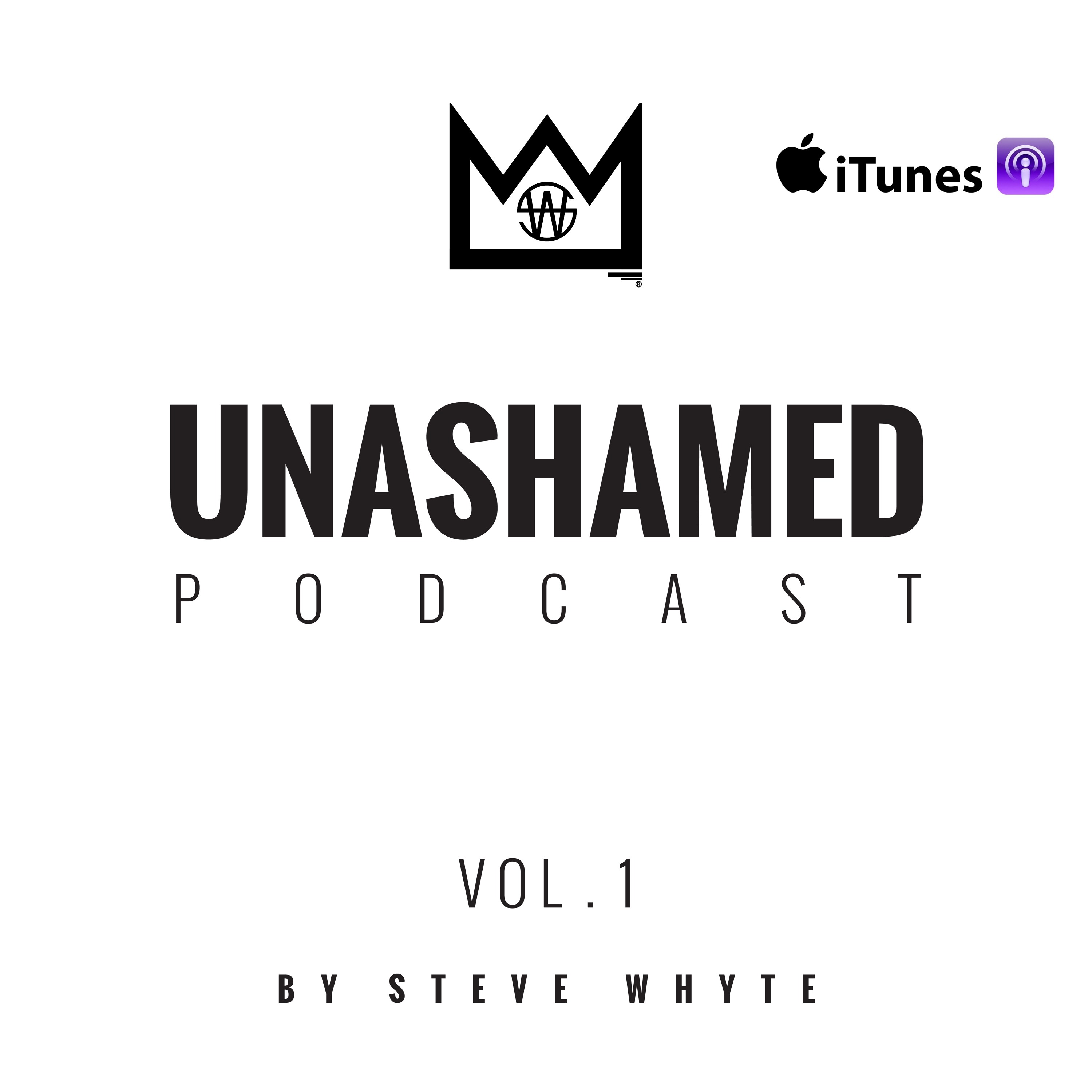 Unashamed Podcast by @iAmsteveWhyte