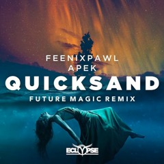 Feenixpawl X Apek - Quicksand (FUTURE MAGIC Remix)