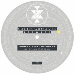 Andrew Beat - Grown (Dennis Cruz Remix) [SGR010]