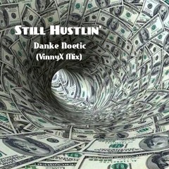 Still Hustlin' by Danke Noetic (VinnyX Mix)