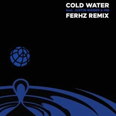 Major Lazer - Cold Water (feat. Justin Bieber & MØ) [Ferhz Remix] *Free Download on Info