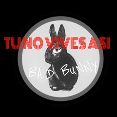 Bad Bunny - Tu No Vives Asi (Solo version)