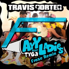 Travis Porter - Ayy Ladies (Fraze Remix)