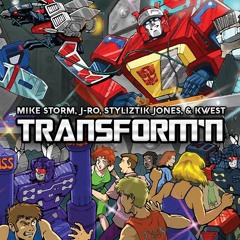 Transform'n - Mike Storm Ft. J-Ro, Styliztik Jones, Kwest