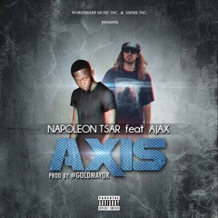 NAPOLEON TSAR & AJAX - AXIS - (prod by WORDSHARP MUSIC).mp3