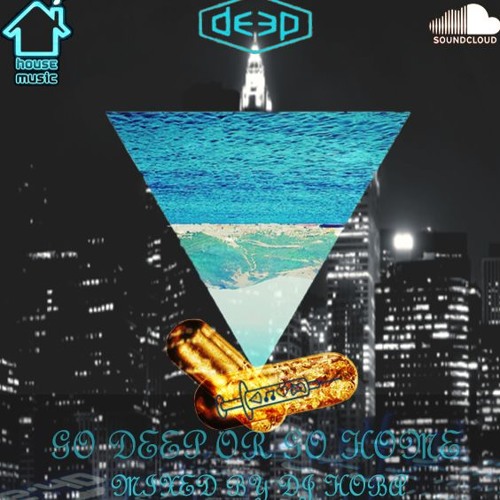 Go Deep Or Go Home (Mixed By DJ HOBA)