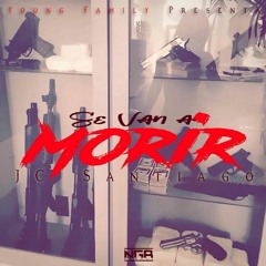 JC Santiago - Se Van A Morir